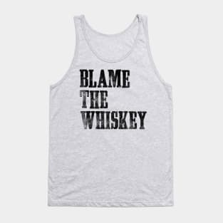 Blame The Whiskey - Funny alcohol Design - White Tank Top